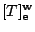 $ [T]_{\bf e}^{\bf w}$