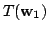 $\displaystyle T({\bf w}_{1})$