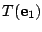 $\displaystyle T({\bf e}_{1})$