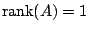 $ {\rm rank}(A) = 1$