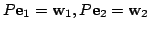 $ P{\bf e}_{1} = {\bf w}_{1}, P{\bf e}_{2} = {\bf w}_{2}$