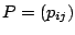 $ P = (p_{ij})$