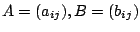 $ A = (a_{ij}), B = (b_{ij})$