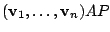 $\displaystyle ({\bf v}_{1},\ldots,{\bf v}_{n})AP$