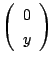 $ \left(\begin{array}{c}
0\\
y
\end{array}\right)$