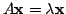 $ A{\mathbf x} = \lambda {\mathbf x}$