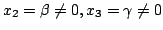 $ x_{2} = \beta \neq 0, x_{3} = \gamma \neq 0$