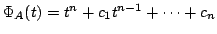 $ \Phi_{A}(t) = t^{n} + c_{1}t^{n-1} + \cdots + c_{n}$