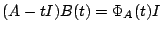 $\displaystyle (A - tI)B(t) = \Phi_{A}(t)I $