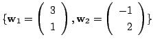 $ \{{\bf w}_{1} = \left(\begin{array}{r}
3\\
1
\end{array}\right), {\bf w}_{2} = \left(\begin{array}{r}
-1\\
2
\end{array}\right) \}$