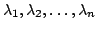 $ \lambda_{1},\lambda_{2},\ldots,\lambda_{n}$