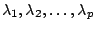 $ \lambda_{1},\lambda_{2},\ldots,\lambda_{p}$