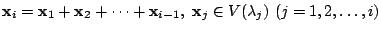 $\displaystyle {\mathbf x}_{i} = {\mathbf x}_{1} + {\mathbf x}_{2} + \cdots + {\mathbf x}_{i-1},  {\mathbf x}_{j} \in V(\lambda_{j})  (j = 1,2,\ldots,i) $