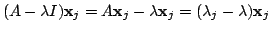 $ (A - \lambda I){\mathbf x}_{j} = A{\mathbf x}_{j} - \lambda {\mathbf x}_{j} = (\lambda_{j} - \lambda){\mathbf x}_{j}$
