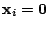 $ {\mathbf x}_{i} = {\bf0}$