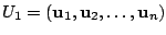 $\displaystyle U_{1} = ({\bf u}_{1},{\bf u}_{2},\ldots,{\bf u}_{n}) $