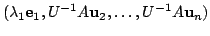 $\displaystyle (\lambda_{1}{\bf e}_{1},U^{-1}A{\bf u}_{2},\ldots,U^{-1}A{\bf u}_{n})$