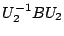 $ U_{2}^{-1}BU_{2}$