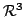 $ {\mathcal R}^{3}$