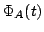$\displaystyle \Phi_{A}(t)$