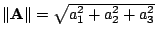 $ \Vert{\bf A}\Vert = \sqrt{a_{1}^2 + a_{2}^2 + a_{3}^2}$