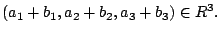 $\displaystyle (a_{1}+b_{1},a_{2}+b_{2},a_{3}+b_{3}) \in R^{3}.$