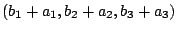 $\displaystyle (b_{1}+a_{1},b_{2}+a_{2},b_{3}+a_{3})$
