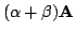 $\displaystyle (\alpha + \beta){\bf A}$
