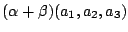 $\displaystyle (\alpha + \beta)(a_{1},a_{2},a_{3})$