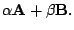 $\displaystyle \alpha {\bf A} + \beta {\bf B}.$