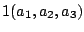 $\displaystyle 1 (a_{1},a_{2},a_{3})$