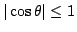 $ \vert\cos{\theta}\vert \leq 1$