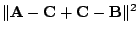 $\displaystyle \Vert {\bf A} - {\bf C} + {\bf C} - {\bf B}\Vert^{2}$