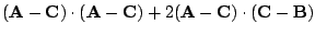 $\displaystyle ({\bf A} - {\bf C}) \cdot ({\bf A} - {\bf C}) + 2({\bf A} - {\bf C}) \cdot ({\bf C} - {\bf B})$