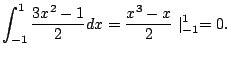 $\displaystyle \int_{-1}^{1}\frac{3x^2 - 1}{2} dx = \frac{x^3 - x}{2}\mid_{-1}^{1} = 0.$