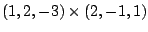 $\displaystyle (1,2,-3) \times (2,-1,1)$