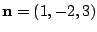 $ {\bf n} = (1,-2,3)$