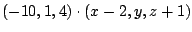 $\displaystyle (-10,1,4) \cdot (x-2,y,z+1)$