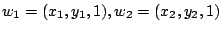 $ w_{1} = (x_{1},y_{1},1), w_{2} = (x_{2},y_{2},1)$