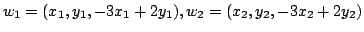 $\displaystyle w_{1} = (x_{1},y_{1},-3x_{1}+2y_{1}), w_{2} = (x_{2},y_{2},-3x_{2}+2y_{2}) $