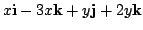 $\displaystyle x{\bf i} - 3x{\bf k} + y{\bf j} + 2y{\bf k}$
