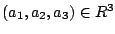 $ (a_{1},a_{2},a_{3}) \in R^{3}$