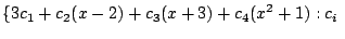 $\displaystyle \{3c_{1}+c_{2}(x-2) + c_{3}(x+3) +c_{4}(x^2 + 1) : c_{i}  $