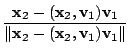 $\displaystyle \frac{{\mathbf x}_{2} - ({\mathbf x}_{2},{\bf v}_{1}){\bf v}_{1}}{\Vert{\mathbf x}_{2} - ({\mathbf x}_{2},{\bf v}_{1}){\bf v}_{1}\Vert}$