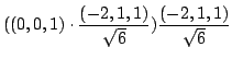 $\displaystyle ((0,0,1) \cdot \frac{(-2,1,1)}{\sqrt{6}})\frac{(-2,1,1)}{\sqrt{6}}$