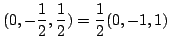 $\displaystyle (0,-\frac{1}{2},\frac{1}{2}) = \frac{1}{2}(0,-1,1)$