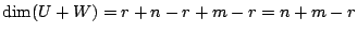 $\displaystyle \dim(U+W) = r + n-r + m-r = n+m-r$