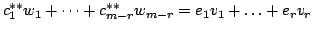 $\displaystyle c_{1}^{**}w_{1} + \cdots + c_{m-r}^{**}w_{m-r} = e_{1}v_{1} + \ldots + e_{r}v_{r} $