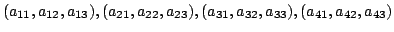 $ (a_{11},a_{12},a_{13}),(a_{21},a_{22},a_{23}),(a_{31},a_{32},a_{33}),(a_{41},a_{42},a_{43})$