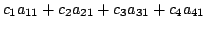 $\displaystyle c_{1}a_{11} + c_{2}a_{21} + c_{3}a_{31} + c_{4}a_{41}$